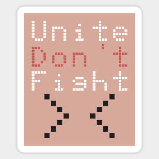 8ts Unite Don't Fight Sticker